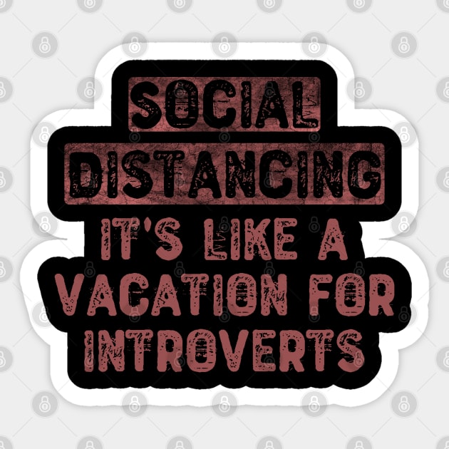 Social Distancing It's Like a Vacation For Introverts Sticker by Yyoussef101